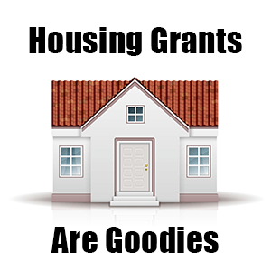 Housing Grants Are Goodies
