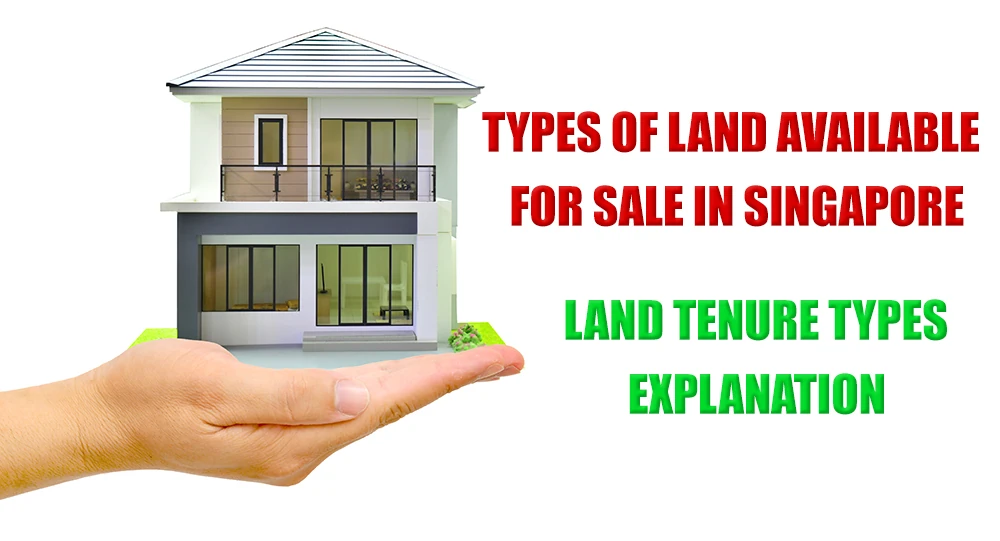 Types of Land Available for Sale in Singapore and Land Tenure Types: Explanation